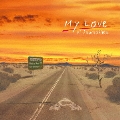 My Love  [CD+DVD]<初回生産限定盤>
