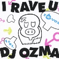 I RAVE U feat. DJ OZMA [CD+DVD]