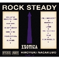 ROCK "EXOTICA" STEADY