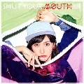 SHUT YOUR MOUTH!!!!!! [CD+DVD]<初回限定盤B>