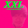 XXL [CD+DVD]<初回生産限定盤>