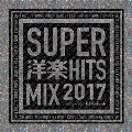 SUPER洋楽HIT MIX 2017