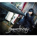 Braverthday [CD+DVD]<豪華盤>
