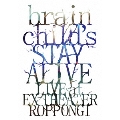 brainchild's -STAY ALIVE- LIVE at EX THEATER ROPPONGI