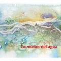 ラ・ムシカ・デル・アグア ～ 水の音楽