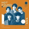 NOT FOUND [CD+DVD]<初回限定盤B>