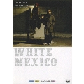 WHITE MEXICO