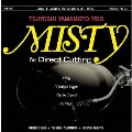 MISTY for Direct Cutting DSD11.2MHzマスターカット版<レコードの日対象商品/完全限定盤>