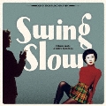 【ワケあり特価】swing slow (2021 mix)<生産限定盤>