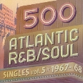 500 アトランティック・R&B/ソウル・シングルズ VOL.5*1967-68