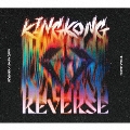 KING KONG/REVERSE ［CD+Blu-ray Disc+トレーディングカード］＜初回生産限定盤＞