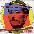 A DAY IN THE NEXT LIFE<限定盤>
