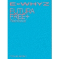 ExWHYZ TOUR 2024 Futura Free+ 'Reinforce' [Blu-ray Disc+PHOTOBOOK]＜初回生産限定盤＞