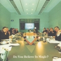 Do You Believe In Magic?
