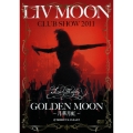 LIV MOON CLUB SHOW 2011 GOLDEN MOON ～月華月虹～ @ SHIBUYA O-EAST