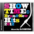 SHOW TIME 12 ～Brand-New Hits 2012～ Mixed By DJ SHUZO