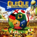 OLE OLE 2014-WORLD SOCCER ANTHEM-