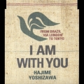 I am with you