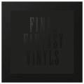 FINAL FANTASY VINYLS＜受注生産限定盤＞