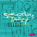Something Jazzy～夜、部屋でくつろぎ、女子ジャズ