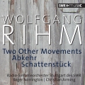 Woflgang Rihm: Two Other Movements, Abkehr, Schattenstuck