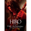 HIRO 1st Solo Live 『Gale』 ～the Beginning～ 2017.4.29 SHINJUKU ReNY [Blu-ray Disc+2CD]＜初回限定盤＞