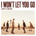 I WON'T LET YOU GO [CD+DVD+ブックレット]＜初回生産限定盤A＞
