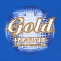 Gold J-POP Classics ユニバーサルミュージック編