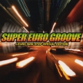 スーパー・ユーロ・グルーヴ Jユーロ・ノンストップ・スペシャル・エディション