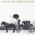 ジャズ・フォー・ザ・キャリッジ・トレード＜完全生産限定盤＞
