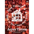 Aqua Timez 47都道府県"Back to You"tour 2015-2016 Live & Documentary
