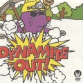 Dynamite out