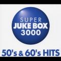 スーパー・ジューク・ボックス３０００～５０’ｓ＆６０’ｓヒッツ＜初回生産限定盤＞