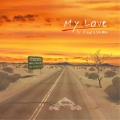 My Love  [CD+DVD]＜初回生産限定盤＞