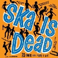 SKA IS DEAD