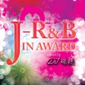 J-R&B IN AWARD mixed by DJ瑞穂