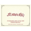STARMARIE ASIA TOUR 2015 "FANTASTIC" TOUR FINAL 2015.6.22 TSUTAYA O-EAST