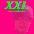 XXL [CD+DVD]＜初回生産限定盤＞