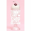 TOMMY CANDY SHOP SUGAR ME [CD+DVD]＜初回限定盤＞