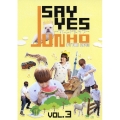 JUNHO From 2PM SAY YES～フレンドシップ～VOL.3