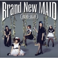 Brand New MAID＜初回生産限定盤＞