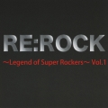 RE:ROCK ～Legend of Super Rockers～ Vol.1