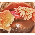 アンダーニース・ザ・パイン