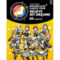 THE IDOLM@STER MILLION LIVE! 3rdLIVE TOUR BELIEVE MY DRE@M!! LIVE Blu-ray 05@FUKUOKA