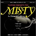 MISTY for Direct Cutting DSD11.2MHzマスターカット版＜完全限定盤＞