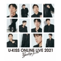 U-KISS ONLINE LIVE 2021 ～Goodbye for now～＜通常盤＞