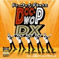 DOO-WOP DX