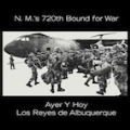 Ayer Y Hoy: N.M.'s 720th Bound For War