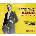 The Wayne Adams' Old 'Classic' Banjo Collection 1897-1952