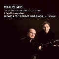 Reger: Sonatas for Clarinet and Piano Op.107 & 49
